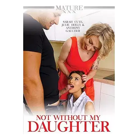 Not Without My Daughter 1 | Mature XXX
